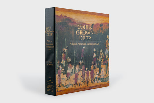 Souls Grown Deep: African American Vernacular Art, Vol. 1